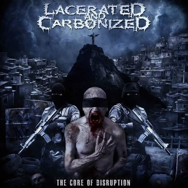CD Lacerated And Carbonized ‎– The Core Of Disruption
