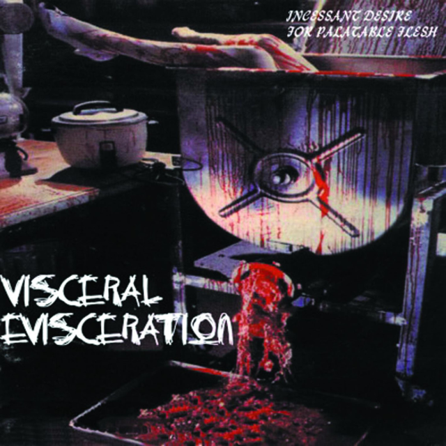 CD Visceral Evisceration - Incessant Desire for Palatable Flesh