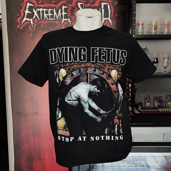 Camiseta Dying Fetus - Stop At Nothing - Brutal Wear - Image 5